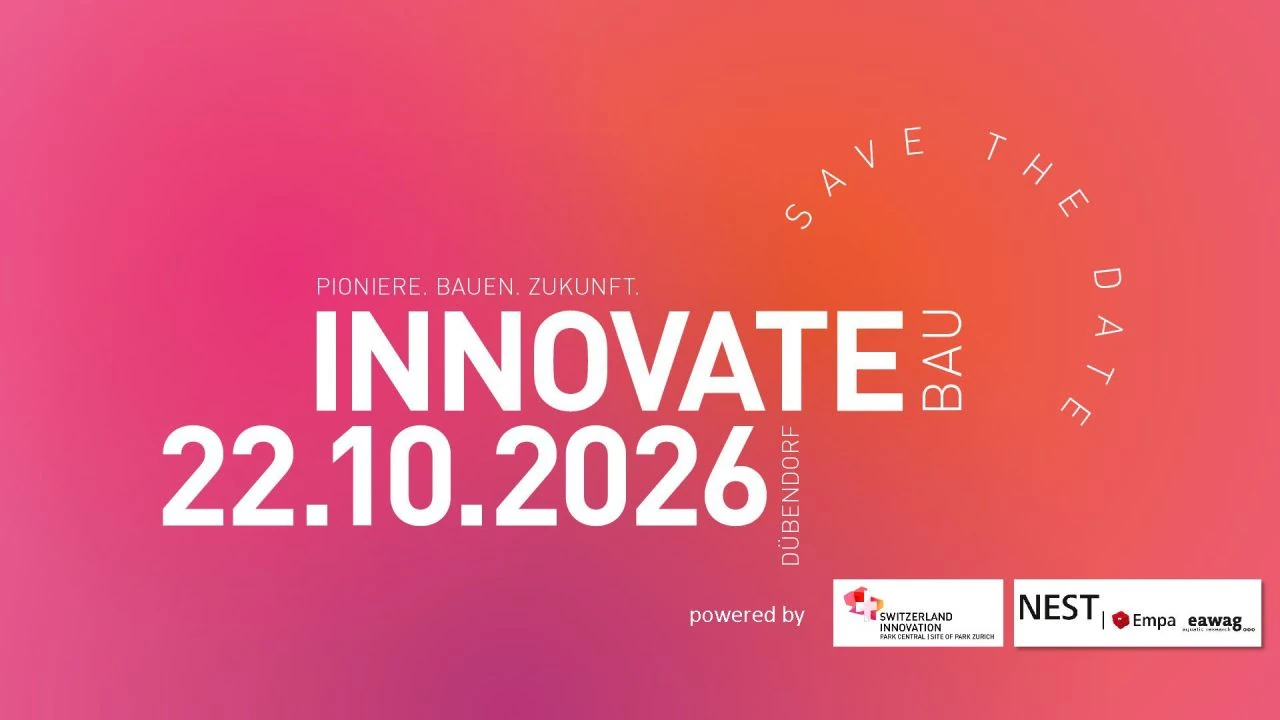 INNOVATE BAU – 22 octobre 2026 à Dübendorf. Réservez la date avec Switzerland Innovation et NEST / Empa / Eawag.